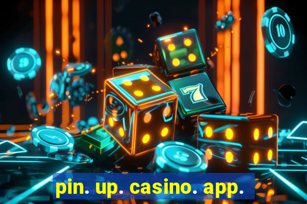 pin. up. casino. app.